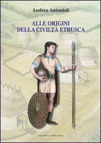 Alle origini della civilt&agrave; etrusca