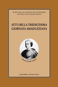 Atti della 13&deg; Giornata amaduzziana