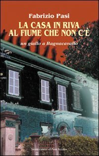 La casa in riva al fiume che non c'&egrave;