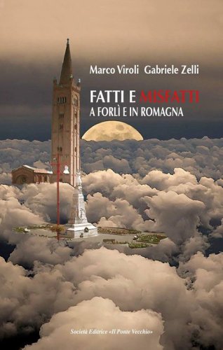 Fatti e misfatti a Forl&igrave; e in Romagna