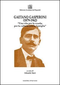 Gaetano Gasperoni (1879-1962). &laquo;Una vita per la scuola, per la cultura, per la famiglia&raquo;