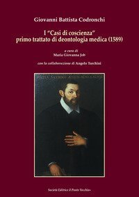 I &laquo;Casi di coscienza&raquo; primo trattato di deontologia medica (1589)