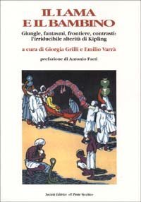 Il lama e il bambino. Giungle, fantasmi, frontiere, contrasti: l'irriducibile alterit&agrave; di Kipling