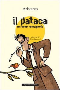 Il &laquo;pataca&raquo;. Un eroe romagnolo