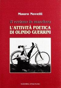Il verismo in maschera. L'attivit&agrave; poetica di Olindo Guerrini