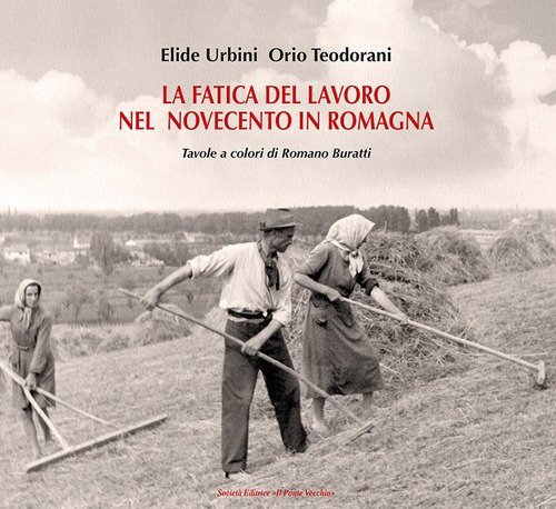 La fatica del lavoro nel Novecento in Romagna