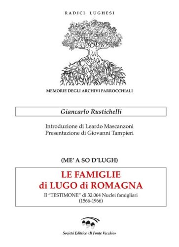Le famiglie di Lugo di Romagna. Il &laquo;testimone&raquo; di 32.064 nuclei famigliari (1566-1966)