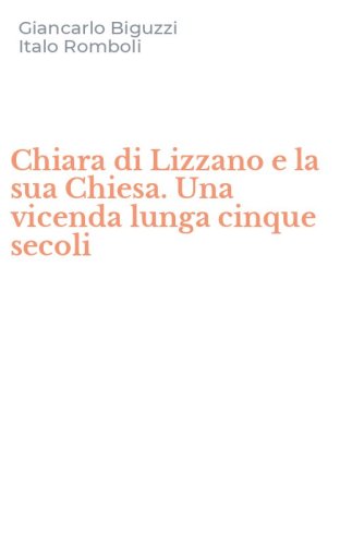 Chiara di Lizzano e la sua Chiesa. Una vicenda lunga cinque secoli