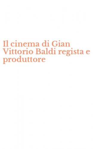 Il cinema di Gian Vittorio Baldi regista e produttore