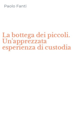 La bottega dei piccoli. Un'apprezzata esperienza di custodia