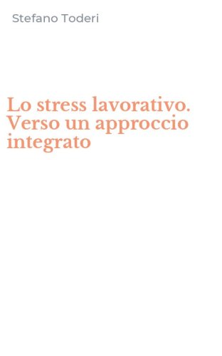 Lo stress lavorativo. Verso un approccio integrato