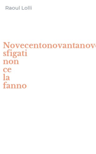 Novecentonovantanove sfigati non ce la fanno
