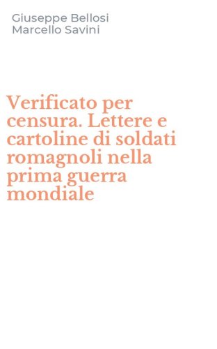 Verificato per censura. Lettere e cartoline di soldati romagnoli nella prima guerra mondiale