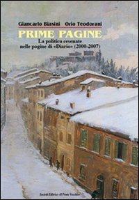 Prima pagine. La politica cesenate nelle pagine di &laquo;Diario&raquo; (2000-2007)