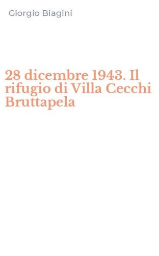 28 dicembre 1943. Il rifugio di Villa Cecchi Bruttapela