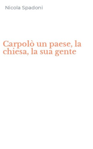 Carpol&ograve; un paese, la chiesa, la sua gente