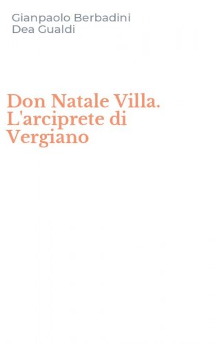 Don Natale Villa. L'arciprete di Vergiano