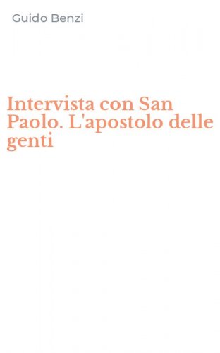 Intervista con San Paolo. L'apostolo delle genti