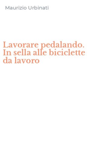 Lavorare pedalando. In sella alle biciclette da lavoro