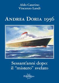 Andrea Doria 1956. Sessant'anni dopo: il &laquo;mistero&raquo; svelato
