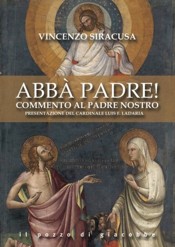 Abb&agrave; padre! Commento al Padre nostro