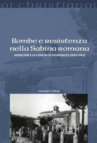 Bombe e resistenza nella Sabina romana. Moricone e la comunit&agrave; passionista