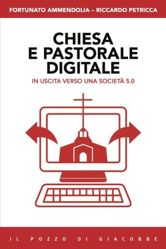 Chiesa e pastorale digitale. In uscita verso una societ&agrave; 5.0