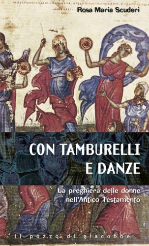 Con tamburelli e con danze. La preghiera delle donne nell'Antico Testamento