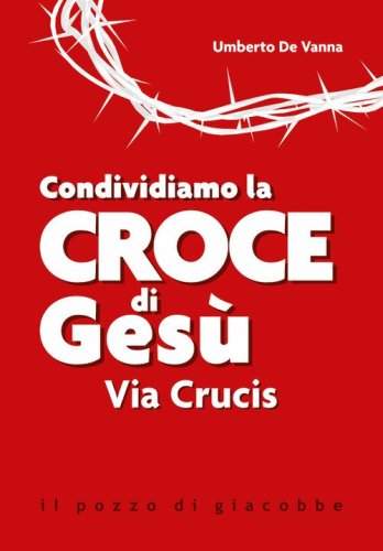 Condividiamo la croce di Ges&ugrave;. Via Crucis
