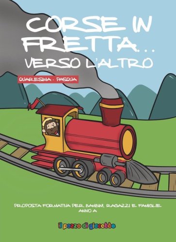 Corse in fretta... verso l'altro. Quaresima-Pasqua