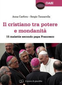 Il cristiano tra potere e mondanit&agrave;. 15 malattie secondo papa Francesco - 15 MALATTIE SECONDO PAPA FRANCESCO