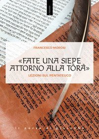 &laquo;Fate una siepe attorno alla T&ocirc;r&acirc;&raquo;. Lezioni sul Pentateuco