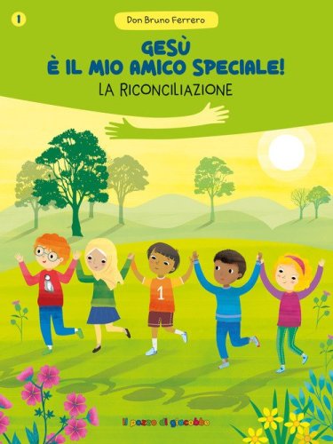 Ges&ugrave; &egrave; il mio amico speciale! La riconciliazione