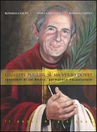 Giuseppe Puglisi. S&igrave;, ma verso dove? Identikit di un beato, animatore vocazionale - IDENTIKIT DI UN BEATO, ANIMATORE VOCAZIONALE