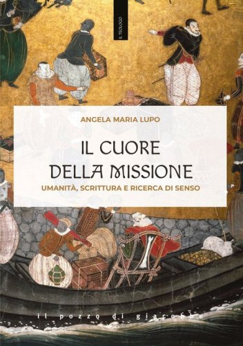 Il cuore della missione. Umanit&agrave;, scrittura e ricerca di senso