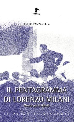 Il pentagramma di Lorenzo Milani. Musica per la libert&agrave;