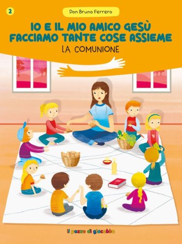Io e il mio amico Ges&ugrave; facciamo tante cose assieme. La comunione