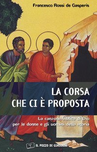 La corsa che ci &egrave; proposta. La canzone biblica di Dio per le donne e gli uomini della storia