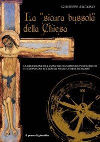 La &laquo;sicura bussola&raquo; della Chiesa. La recezione del Concilio Ecumenico Vaticano II e i convegni ecclesiali nelle chiese siciliane