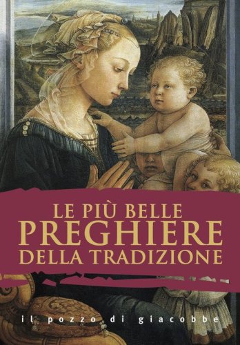 Le pi&ugrave; belle preghiere della tradizione
