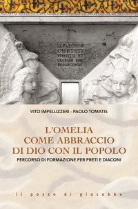 L'Omelia come abbraccio di Dio con il popolo. Percorso di formazione per preti e diaconi
