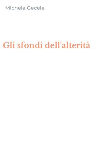 Gli sfondi dell'alterit&agrave;