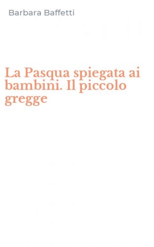 La Pasqua spiegata ai bambini. Il piccolo gregge