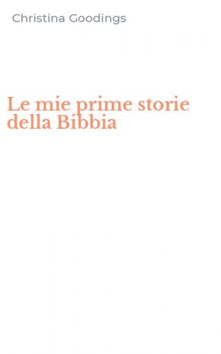 Le mie prime storie della Bibbia