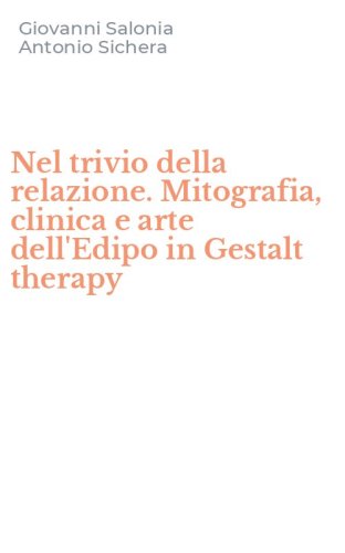 Nel trivio della relazione. Mitografia, clinica e arte dell'Edipo in Gestalt therapy - THERAPY