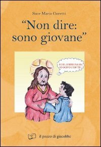 &laquo;Non dire: sono giovane&raquo;