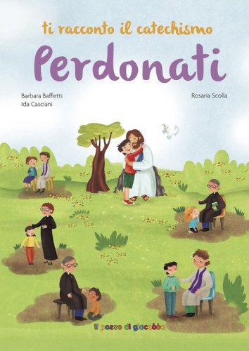 Perdonati. Ti racconto il catechismo