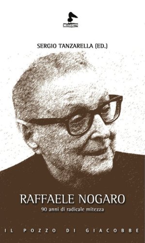 Raffaele Nogaro. 90 anni di radicale mitezza