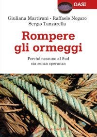 Rompere gli ormeggi. Perch&eacute; nessuno al Sud sia senza speranza