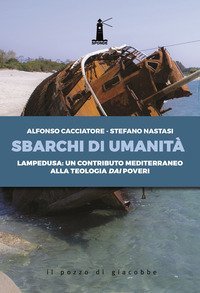 Sbarchi di umanit&agrave;. Lampedusa: un contributo mediterraneo alla teologia dai poveri